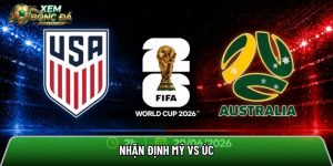 Nhận định Mỹ vs Úc, 02h00 ngày 20/6 – Giải World Cup 2026