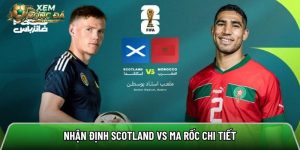 Nhận định Scotland vs Ma Rốc, 5h ngày 20/6 – World Cup 2026