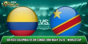 Soi kèo Colombia vs DR Congo, 09h ngày 24/6 – World Cup